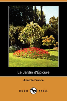 Le Jardin D'Epicure (Dodo Press) by Anatole France - Paperback