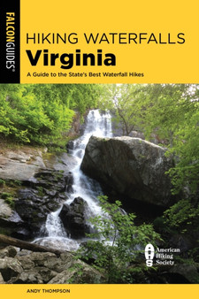 Hiking Waterfalls Virginia : A Guide to the State's Best Waterfall Hikes by Andy Thompson - Paperback
