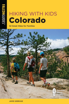 Hiking with Kids Colorado : 52 Great Hikes for Families by Jamie Siebrase - Paperback