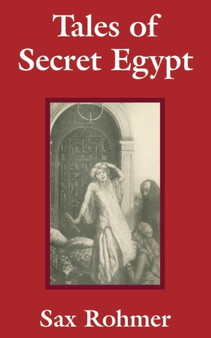 Tales of Secret Egypt by Professor Sax Rohmer - Paperback