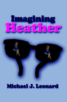 Imagining Heather by Michael J. Leonard - Hardback