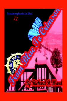 From Blue to Crimson : Metamorphosis In Blue II by Richard D. Ward - Hardback