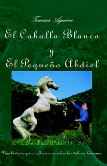 El Caballo Blanco Y El Pequeno Abdiel by Tomasa Aguirre - Hardback
