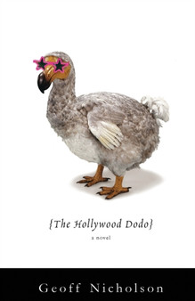 The Hollywood Dodo by Geoff Nicholson - Paperback