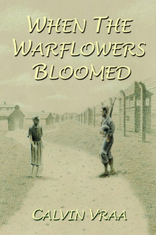 When the Warflowers Bloomed by Calvin Vraa - Paperback