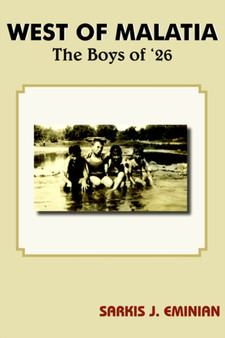 West of Malatia : The Boys of '26 by Sarkis J. Eminian - Paperback