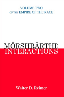Morshrarthi : Interactions: Volume Two of the Empire of the Race by Walter D. Reimer - Paperback