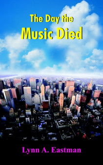 The Day the Music Died by Lynn A. Eastman - Paperback