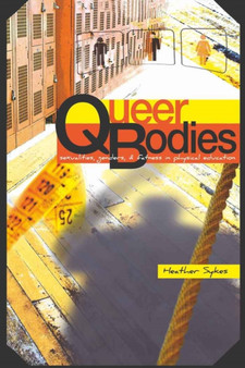 Queer Bodies : Sexualities, Genders, and Fatness in Physical Education : 36 by Heather Sykes - Hardback
