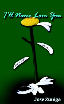 I'll Never Love You by Jose Zuniga - Paperback