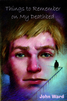 Things to Remember on My Deathbed by John Ward - Paperback