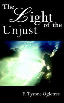 The Light of the Unjust by F.Tyrone Ogletree - Paperback