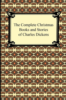 The Complete Christmas Books and Stories of Charles Dickens by Charles Dickens - Paperback