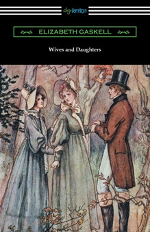 Wives and Daughters : (with an Introduction by Adolphus W. Ward) by Elizabeth Gaskell - Paperback