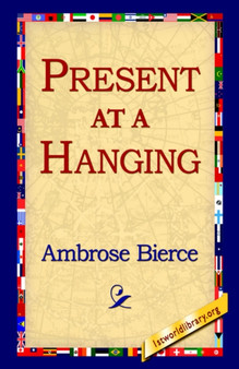 Present at a Hanging by Ambrose Bierce - Paperback