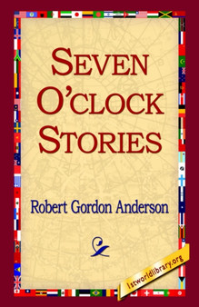Seven O'Clock Stories by Robert Gordon Anderson - Paperback