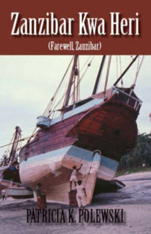 Zanzibar Kwa Heri : Farewell, Zanzibar by Patricia Kelly Polewski - Paperback