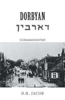 Dorbyan : (A Lithuanian Jewish Stetl) by D H Jacob - Paperback