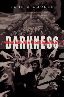 Beware the Tentacles of Darkness by John A. Goodes - Paperback
