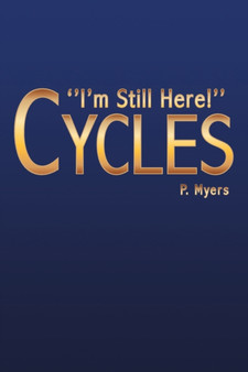Cycles : ''I'm Still Here!'' by Marion P Myers - Paperback