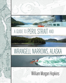 A Guide to Peril Strait and Wrangell Narrows, Alaska by William Morgan Hopkins - Paperback