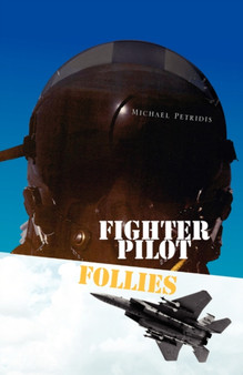 Fighter Pilot Follies by Michael Petridis - Hardback
