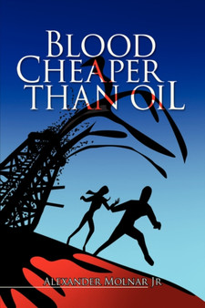 Blood Cheaper Than Oil by Alexander Jr Molnar - Paperback