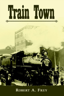 Train Town by Robert A. Frey - Paperback
