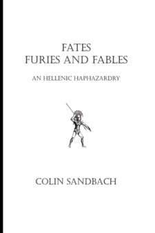 Fates Furies and Fables by Colin Sandbach - Hardback