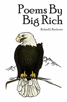 Poems By Big Rich by Richard L. Reichwein - Paperback