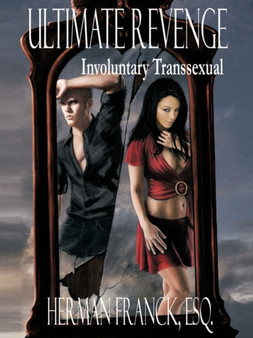 Ultimate Revenge : Involuntary Transsexual by Herman Franck Esq. - Paperback