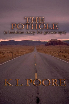 The Pothole : A Bedtime Story for Grown-Ups by K L Poore - Paperback