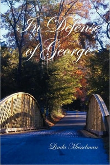 In Defense of George by Linda Musselman - Hardback
