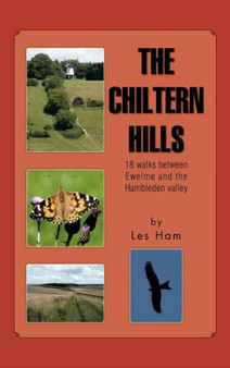 The Chiltern Hills : 18 Walks Between Ewelme and the Hambleden Valley by Les Ham - Hardback