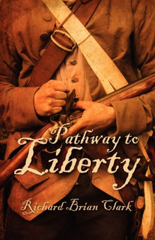 Pathway to Liberty by Richard Brian Clark - Paperback