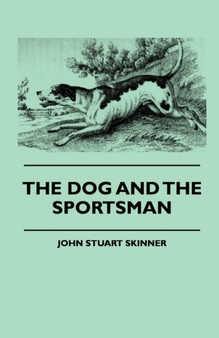 The Dog And The Sportsman by John Stuart Skinner - Paperback