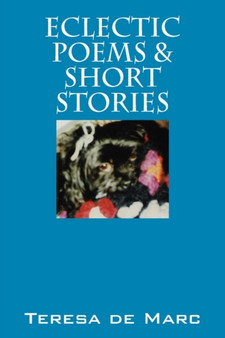 Eclectic Poems & Short Stories by Teresa De Marc - Paperback