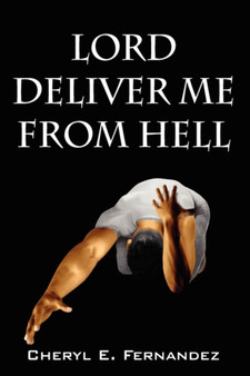 Lord Deliver Me from Hell by Cheryl E Fernandez - Paperback