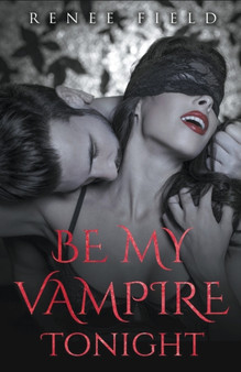 Be My Vampire Tonight by Renee Field - Paperback