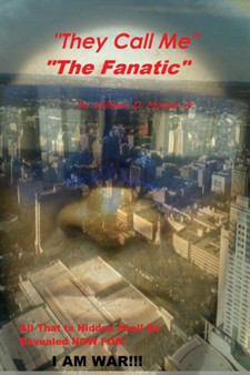 They Call Me the Fanatic...I am War by William McGee Jr. - Paperback