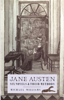 Jane Austen: Six Novels and their Methods by Michael Williams - Paperback
