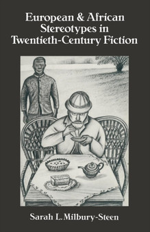 European and African Stereotypes in Twentieth-Century Fiction by Sarah L.Milbury- Steen - Paperback