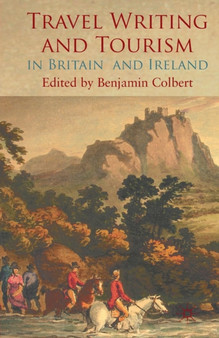 Travel Writing and Tourism in Britain and Ireland by Benjamin Colbert - Paperback