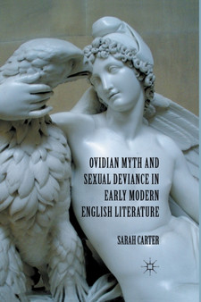 Ovidian Myth and Sexual Deviance in Early Modern English Literature by S. Carter - Paperback