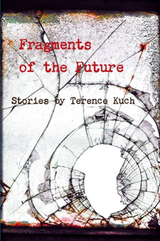 Fragments of the Future by Terence Kuch - Paperback