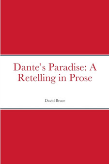 Dante's Paradise: A Retelling in Prose by David Bruce - Paperback