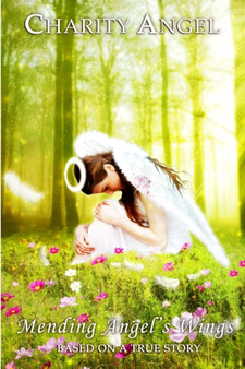 Mending Angel's Wings by Charity Angel - Paperback