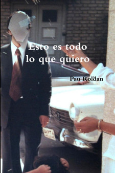 Esto Es Todo Lo Que Quiero by Pau Roldan - Paperback