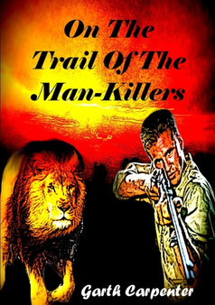 On the Trail of the Man-Killers by Garth Carpenter - Paperback