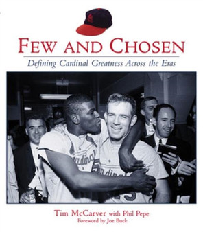 Few and Chosen : Defining Cardinal Greatness Across the Eras by Tim McCarver - Paperback